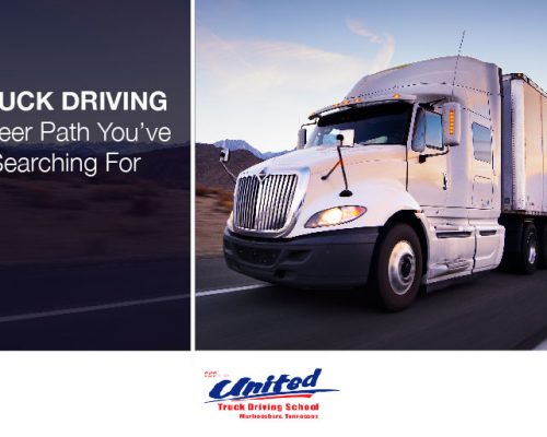 Why Truck Driving is the Career Path You’ve Been Searching For